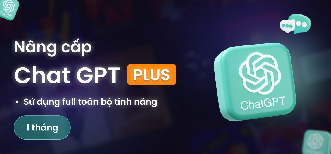 Nâng cấp tài khoản ChatGPT Plus - nâng cấp chính chủ